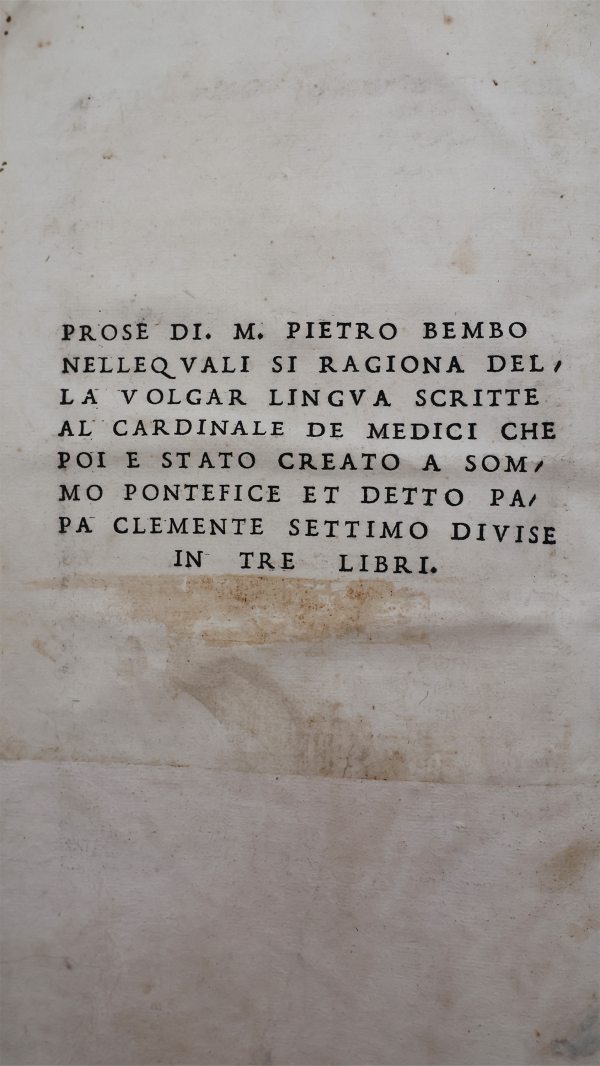 Bembo Pietro. Prose di . M. P. Bembo nelle qvali si ragiona della volgar lingva.. In Vinegia, 1525